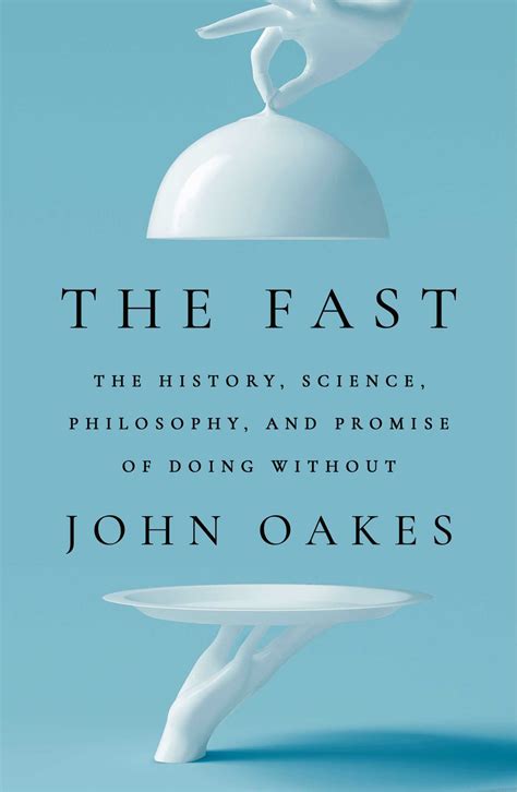 The Fast: The History, Science, Philosophy, and Promise of 